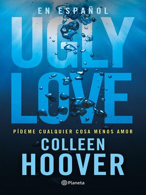 cover image of Ugly Love. Pídeme cualquier cosa menos amor